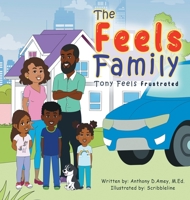 The Feels Family: Tony Feels Frustrated 1737857405 Book Cover