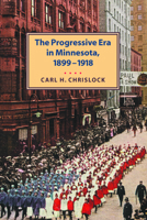 Progressive Era in Minnesota 1899-1918 0873514971 Book Cover