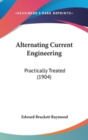 Alternating Current Engineering Practically Treated 1165270552 Book Cover