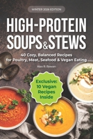 High-Protein Soups & Stews — Winter 2026 Edition: 40 Cozy, Balanced Recipes for Poultry, Meat, Seafood & Vegan Eating B0GJ3GBB1H Book Cover