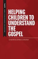 Helping Children to Understand the Gospel: Includes 10 Family Devotions 0996987037 Book Cover