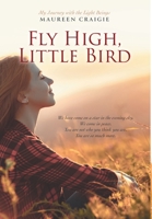 Fly High, Little Bird: My Journey with the Light Beings 1525590251 Book Cover