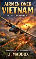 Airmen Over Vietnam: The OV-10 Bronco Story B0GS1P29V7 Book Cover