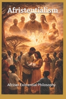 Afristentialism: African Existential Philosophy B0GYZSBR77 Book Cover