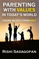 PARENTING WITH VALUES IN TODAY'S WORLD: Hidden Secrets from Golf B0G4S59PX3 Book Cover