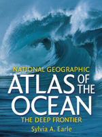 National Geographic Atlas of the Ocean: The Deep Frontier (National Geographic) 0792264266 Book Cover