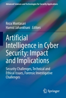 Artificial Intelligence in Cyber Security: Impact and Implications: Security Challenges, Technical and Ethical Issues, Forensic Investigative ... and Technologies for Security Applications) B0BKQ35MXW Book Cover