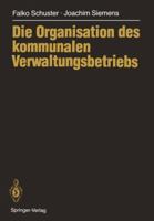 Die Organisation Des Kommunalen Verwaltungsbetriebs 3540171150 Book Cover