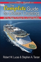 The Complete Guide to Ocean Cruising: All You Need to Know for a Great Vacation (Travel) 1939884047 Book Cover