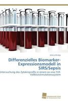 Differenzielles Biomarker-Expressionsmodell in SIRS/Sepsis: Untersuchung des Zytokinprofils in einem ex-vivo TLR-Vollblutstimulationssystem 3838127463 Book Cover