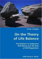 On the Theory of Life Balance- The Relation to Subjective Well-Being and the Role of Self-Regulation 3836445786 Book Cover