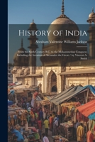 History of India: From the Sixth Century B.C. to the Mohammedan Conquest, Including the Invasion of Alexander the Great / by Vincent A. Smith 1021710377 Book Cover