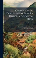 ColecciÃ3n De Documentos Para La Historia De Costa-Rica (Spanish Edition) 1023825309 Book Cover
