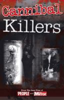 Crimes of the Century: Cannibal Killers: From The Case Files of People and Daily Mirror 085733719X Book Cover