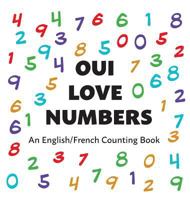 Oui Love Numbers: An English/French Bilingual Counting Book 1947961276 Book Cover