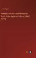 Address to the Non-Slaveholders of the South: On the Social and Political Evils of Slavery. 3385110017 Book Cover
