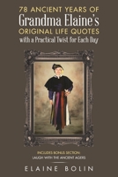 78 Ancient Years of Grandma Elaine's Original Life Quotes: With a Practical Twist for Each Day 1664221336 Book Cover