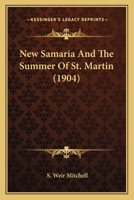 New Samaria And The Summer Of St. Martin (1904) 0548673373 Book Cover