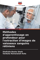 Méthodes d'apprentissage en profondeur pour l'extraction d'images de vaisseaux sanguins rétiniens 6205905175 Book Cover