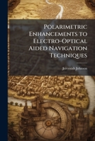 Polarimetric Enhancements to Electro-Optical Aided Navigation Techniques 1288319851 Book Cover