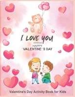 Valentine's Day Activity Book for Kids Ages 4-8 : A Fun Kid Workbook Game for Big Heart Learning, Cupid Coloring, Flowers Dot to Dot,Mazes, Word Search, Games, Puzzles and More 1660042577 Book Cover
