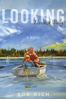 Looking Through Water: A Novel 1637632533 Book Cover