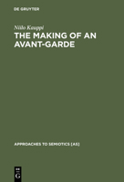 The Making of an Avant-Garde: Tel Quel (Approaches to Semiotics) 3110139529 Book Cover