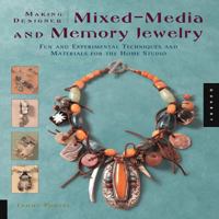 Making Designer Mixed-Media and Memory Jewelry: Fun and Experimental Techniques and Materials for the Home Studio 1592533140 Book Cover