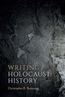 Writing Holocaust History 1836956827 Book Cover