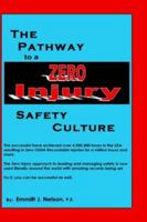 The Pathway to a Zero Injury Safety Culture 0966489683 Book Cover