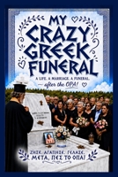 MY CRAZY GREEK FUNERAL: The Extraordinary Life of My Sister Chrissy B0HDR9R3HW Book Cover