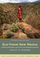 Eco-Travel New Mexico: 86 Natural Destinations, Green Hotels, and Sustainable Adventures 0826357040 Book Cover