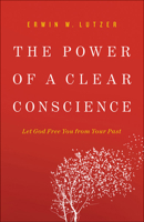 The Power of a Clear Conscience: Let God Free You from Your Past 0736953051 Book Cover