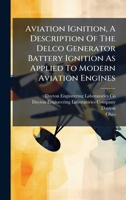 Aviation Ignition, A Description Of The Delco Generator Battery Ignition As Applied To Modern Aviation Engines (Afrikaans Edition) B0FKBTGB9N Book Cover