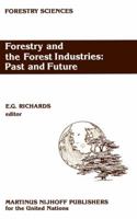 Forestry and the Forest Industries: Past and Future: Major Developments in the Forest and Forest Industry Sector since 1947 in Europe, the USSR and North America (Forestry Sciences) 9401081425 Book Cover