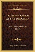 The Little Woodman and His Dog C�sar and the Orphan Boy 114701342X Book Cover