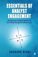 Essentials of Analyst Engagement: Mastering Analyst Relations for Influencing the Influencers B0CP4G3VRD Book Cover