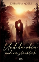Und da oben sind wir glücklich (German Edition) 3384782925 Book Cover