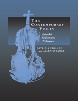 The Contemporary Violin: ExtENDed Performance Techniques (The New Instrumentation) 0520224094 Book Cover