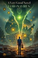 A Very Good Novel Coronavirus: Book 1 1939827507 Book Cover
