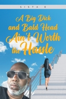 A Big Dick and Bald Head Ain't Worth the Hassle 1638601364 Book Cover