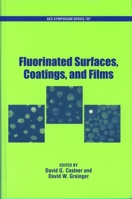 Fluorinated Surfaces, Coatings, and Films 0841236232 Book Cover