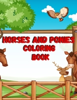 Horses And Ponies Coloring Book: Kids Activity Book, Animal Coloring Pages, Collection Of Horse Coloring Pages 167361213X Book Cover