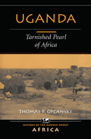 Uganda: Tarnished Pearl Of Africa (Nations of the Modern World: Africa) 0813337240 Book Cover