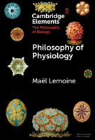 Philosophy of Physiology (Elements in the Philosophy of Biology) 1009486586 Book Cover