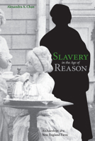 Slavery in the Age of Reason: Archaeology at a New England Farm 1621901920 Book Cover