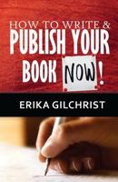 How to Write & Publish Your Book Now!! 0983822328 Book Cover