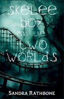 Skelee Boy and the Two Worlds : A Skelee Boy Book 1685128882 Book Cover