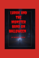 The Lurok Monster Hand On Halloween B09HG2L418 Book Cover