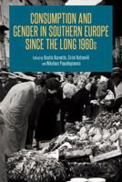 Consumption and Gender in Southern Europe Since the Long 1960s 1472596277 Book Cover